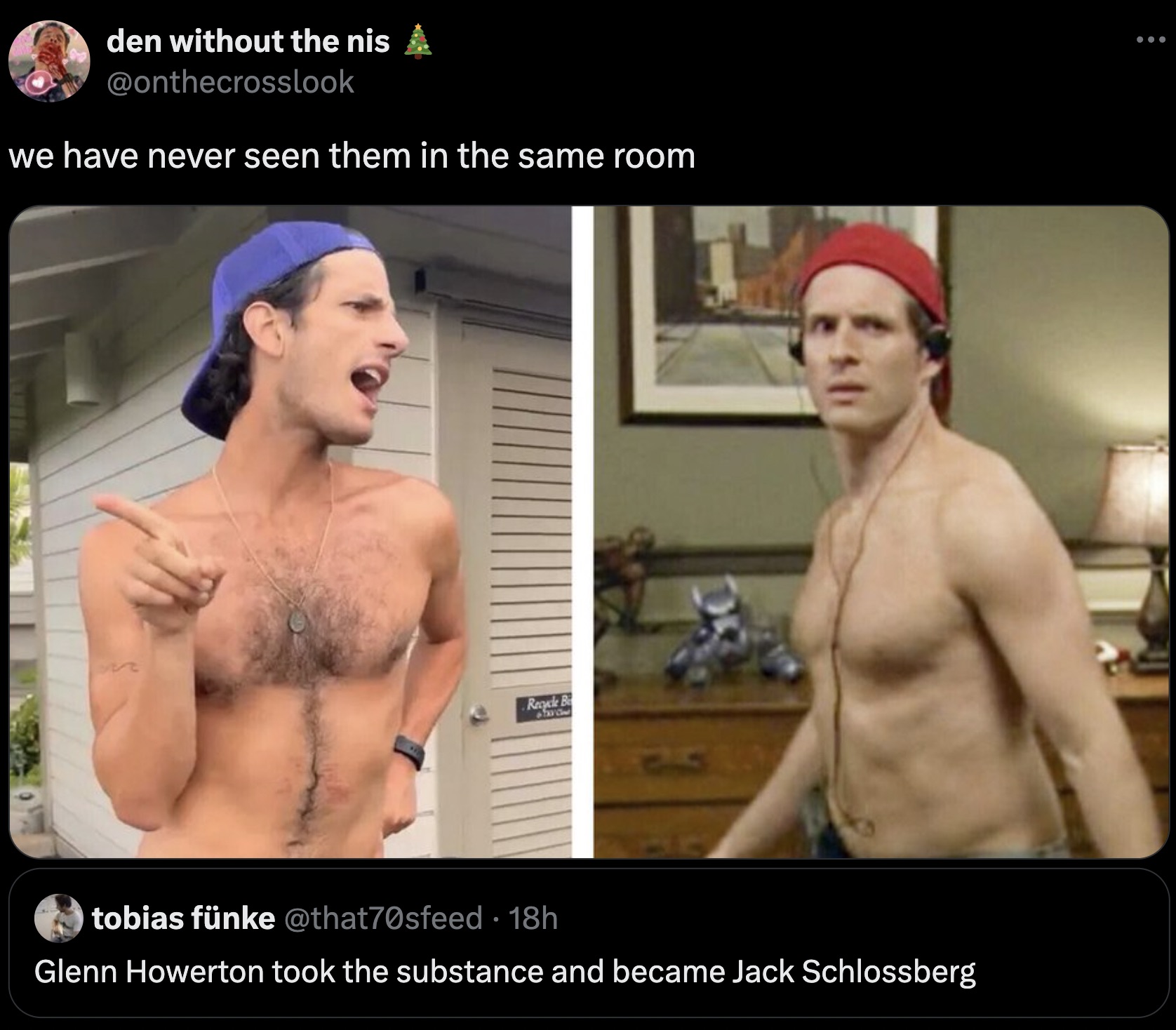 jfk grandson shirtless - den without the nis we have never seen them in the same room Recycle B tobias fnke 18h . Glenn Howerton took the substance and became Jack Schlossberg